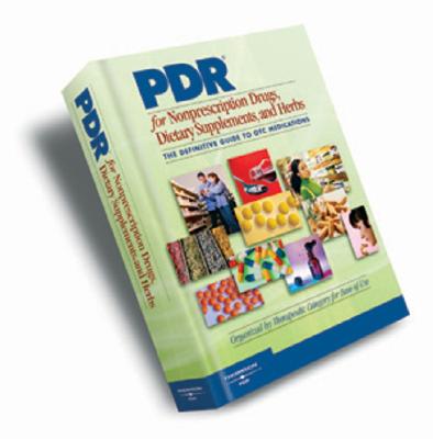PDR for Nonprescription Drugs, Dietary Supplements and Herbs: The Definitive Guide to OTC Medications (Physicians' Desk Reference for Nonprescripton Drugs, Dietary Supplements & Herbs)