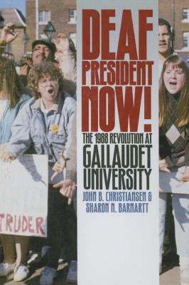 Image for Deaf President Now!: The 1988 Revolution at Gallaudet University Deaf President Now!: The 1988 Revolution at Gallaudet University