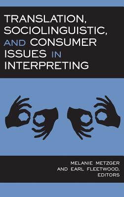 Translation, Sociolinguistic, and Consumer Issues in Interpreting (Studies in Interpretation Series, Vol. 3) (Volume 3)