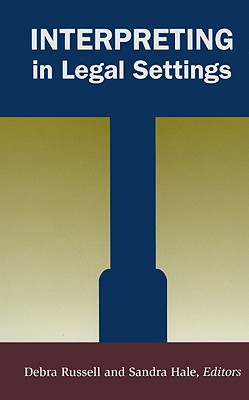 Interpreting in Legal Settings (Studies In Interpretation Series, Vol. 4)