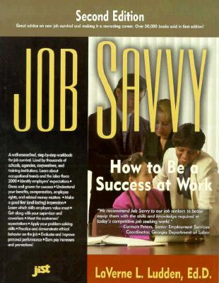 Job Savvy: How to Be a Success at Work