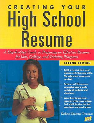 Image for Creating Your High School Resume: A Step-By-Step Guide to Preparing an Effective Resume for Jobs College and Training Programs