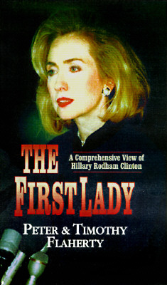 The First Lady: A Comprehensive View Of Hillary Rodham Clinton