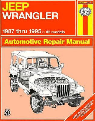 Jeep Wrangler Automotive Repair Manual: Models Covered : All Jeep Wrangler Models 1987 Through 1995 (Haynes Auto Repair Manuals)