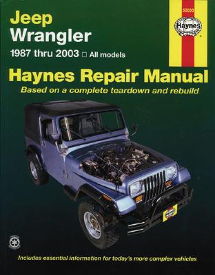Jeep Wrangler Automotive Repair Manual: 1987-2003 All Models