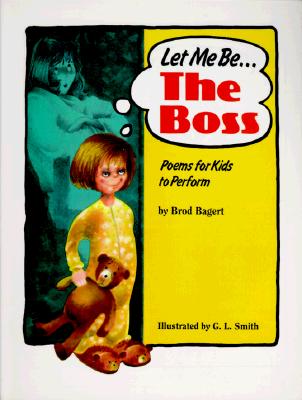 Let Me Be. the Boss: Poems for Kids to Perform