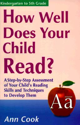 How Well Does Your Child Read: A Step-By-Step Assessment of Your Child's Reading Skills