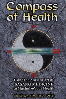 Image for Compass of Health: Using the Ancient Art of Sasang Medicine to Maximize Your Health