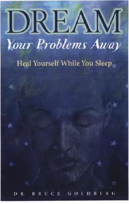 Dream Your Problems Away: Heal Yourself While You Sleep [Paperback] Goldberg, Bruce