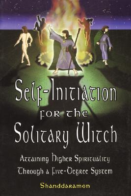 Self-Initiation for the Solitary Witch: Attaining Higher Spirituality Through a Five-Degree System
