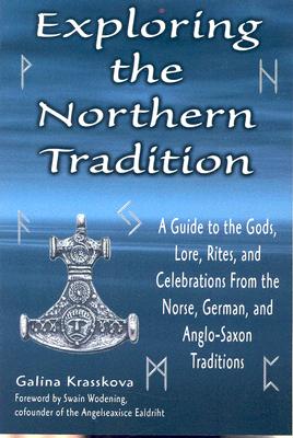 Exploring the Northern Tradition: A Guide to the Gods, Lore, Rites, and Celebrations From the Norse, German, and Anglo-Saxon Traditions (Exploring Series)