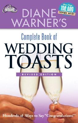 Diane Warners's Complete Guide to Wedding Toasts (Revised Edition)