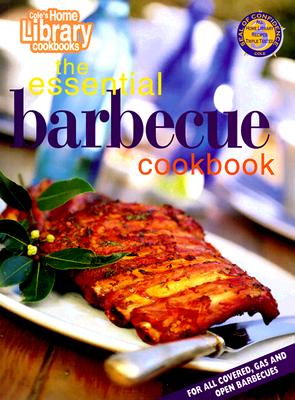 The Essential Barbecue Cookbook (Cole's Home Library Cookbooks)