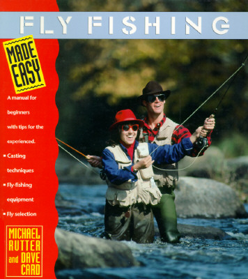 Fly Fishing Made Easy; A Manual for Beginners with Tips for the Experienced