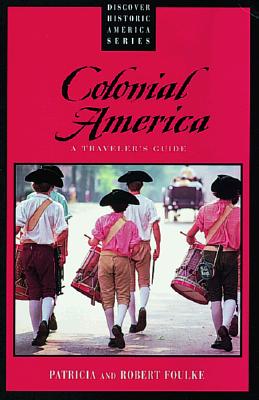Colonial America: A Traveler's Guide