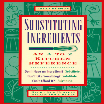 Substituting Ingredients: An A to Z Kitchen Reference