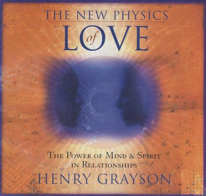The New Physics of Love: The Power of Mind & Spirit in Relationships (Six Cassettes and Study Guide Box Set)