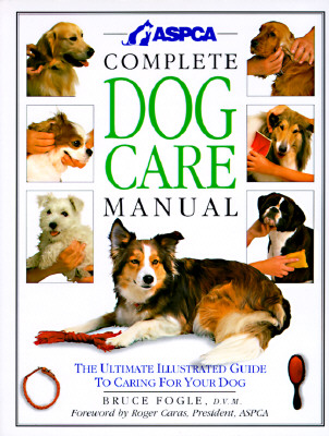 ASPCA Complete Dog Care Manual