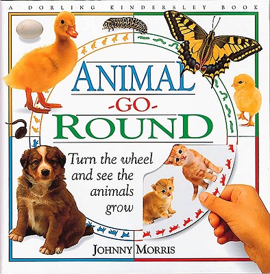 Animal-Go-Round: Turn the Wheel and See the Animals Grow (American)