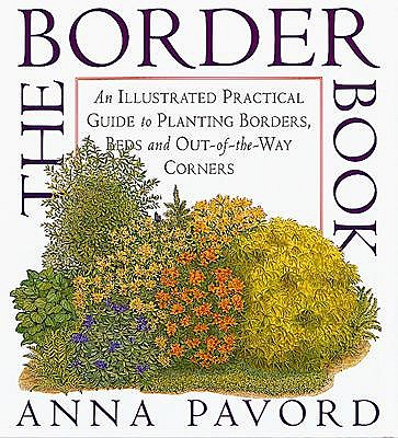 Border Book: An Illustrated Practical Guide To Planting Borders, Beds And Out-Of-The-Way Corners