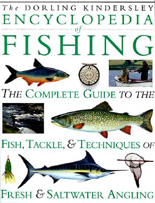 THE DORING KINDERSLEY ENCYCLOPEDIA OF FISHING.