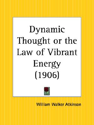 Dynamic Thought or the Law of Vibrant Energy