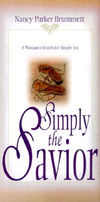 Image for SIMPLY THE SAVIOR A WOMAN'S SEARCH FOR SIMPLE JOY