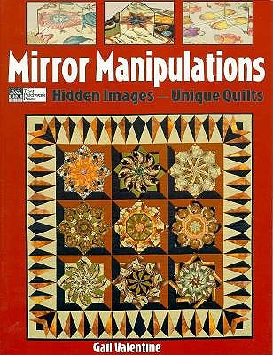 Mirror Manipulations: Hidden Designs--Unique Quilts