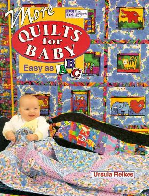 More Quilts For Baby Easy As Abc