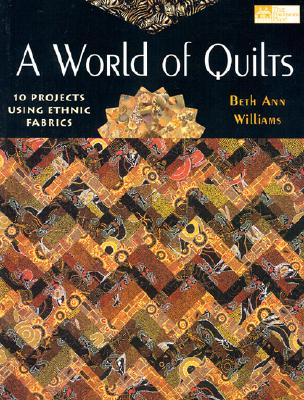 World of Quilts: 10 Projects Using Ethnic Fabrics
