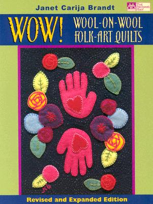 WOW! WOOL-ON-WOOL FOLK ART QUILTS - REVISED AND EXPANDED EDITION
