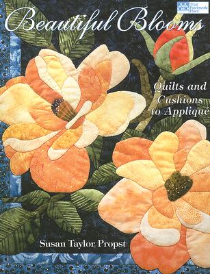 Beautiful Blooms: Quilts and Cushions to Appliqu