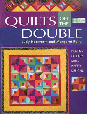 Quilts On The Double: Dozens of Easy Strip-Pieced Designs