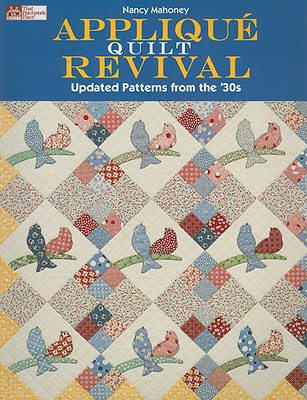 Appliqu Quilt Revival: Updated Patterns from the 30s