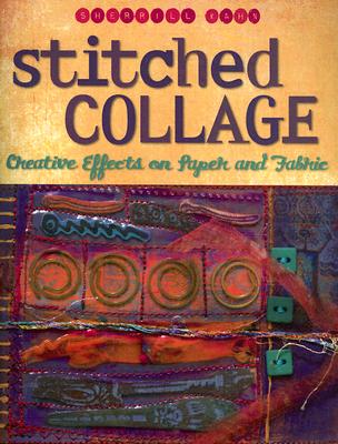 Stitched Collage: Creative Effects on Paper and Fabric