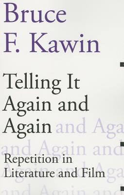 Telling It Again and Again: Repetition in Literature and Film (Scholarly)