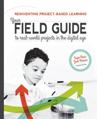 Image for Reinventing Project-Based Learning: Your Field Guide to Real-World Projects in the Digital Age Reinventing Project-Based Learning: Your Field Guide to Real-World Projects in the Digital Age