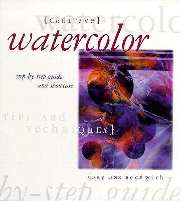 Image for Creative Watercolor: Step-By-Step Guide and Showcase