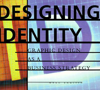 Image for Designing Identity: Graphic Design As a Business Strategy Designing Identity: Graphic Design As a Business Strategy