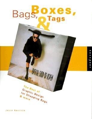 Bags, Boxes & Tags The Best of Graphic Design for Shopping Bags and More