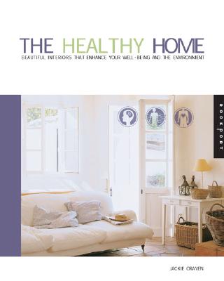 Image for The Healthy Home: Beautiful Interiors That Enhance the Environment and Your Well Being