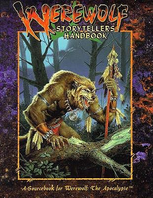 Werewolf Storytellers Handbook: Sourcebook for Weerwolf the Apocalypse