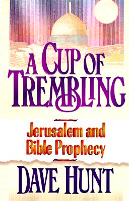 Image for A Cup of Trembling: Jerusalem and Bible Prophecy