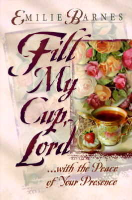 Image for Fill My Cup, Lord... With the Peace of Your Presence