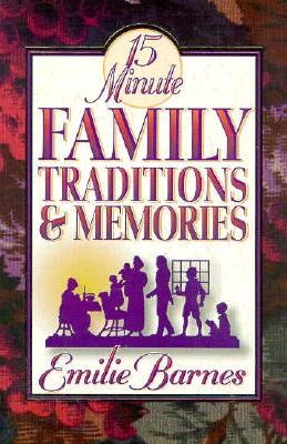 Image for 15 Minute Family Traditions & Memories 15 Minute Family Traditions & Memories