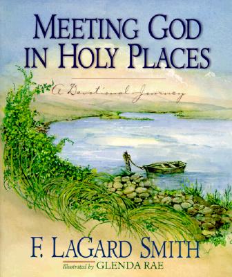 Meeting God in Holy Places: A Devotional Walk