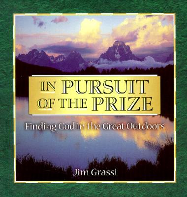 In Pursuit of the Prize: Finding God in the Great Outdoors