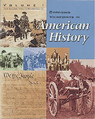 Image for Opposing Viewpoints in American History - Volume 1: from Colonial Times to Reconstruction (paperback edition)