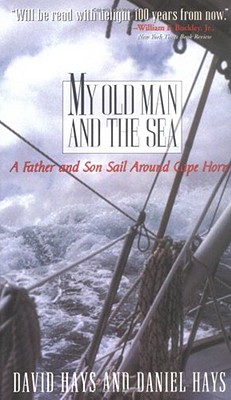 Image for My Old Man and the Sea: A Father and Son Sail Around Cape Horn
