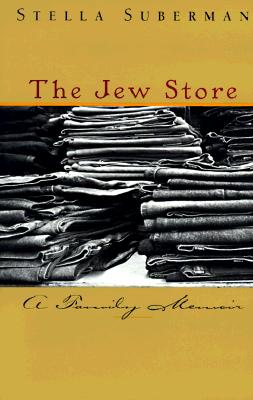 The Jew Store: A Family Memoir